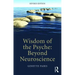 Wisdom of the Psyche: Beyond neuroscience