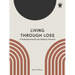 Living Through Loss: A Guided Journal for the Pathway Forward