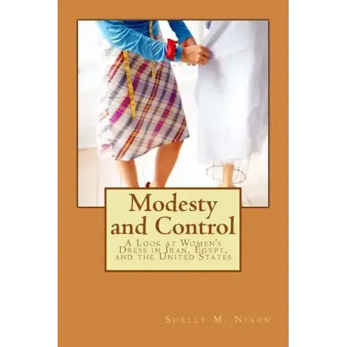 Modesty and Control: A Look at Women's Dress in Iran, Egypt, and the United States