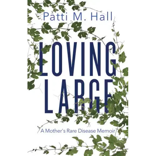 Loving Large: A Mother's Rare Disease Memoir