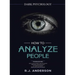 How to Analyze People: Dark Psychology Series 4 Manuscripts - How to Analyze People, Persuasion, NLP, and Manipulation