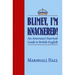 Blimey, I'm Knackered!: An American's Survival Guide to British English