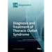 Diagnosis and Treatment of Thoracic Outlet Syndrome
