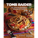 Tomb Raider: The Official Cookbook and Travel Guide