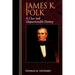 James K. Polk: A Clear and Unquestionable Destiny