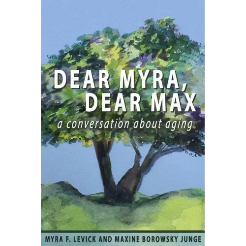 Dear Myra, Dear Max: A Conversation About Aging