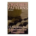 Crochet Patterns: 15 Napkins And Tablecloths for Your Home: (Crochet Patterns, Crochet Stitches)