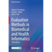 Evaluation Methods in Biomedical and Health Informatics
