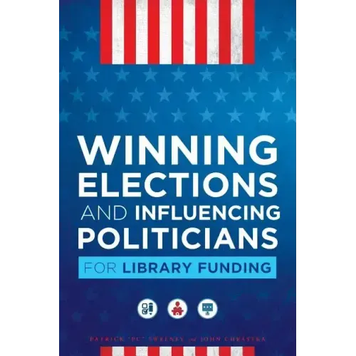 Winning Elections and Influencing Politicians for Library Funding