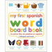 My First Spanish Word Board Book/Mi Primer Libro de Palabras En Espanol: A Bilingual Word Book