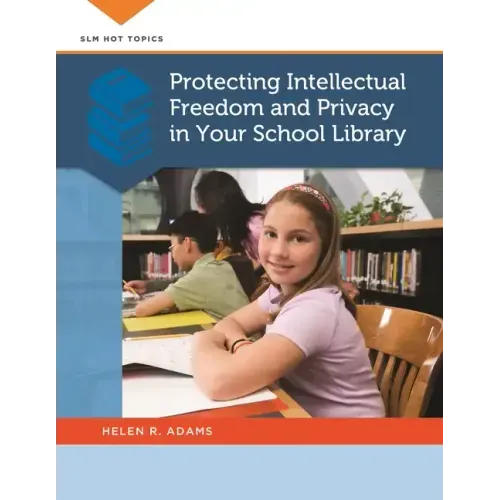 Protecting Intellectual Freedom and Privacy in Your School Library