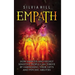 Empath: How Empaths and Highly Sensitive People Can Thrive by Harnessing Their Gifts and Psychic Abilities