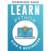 LEARN Python: Kids & Beginners. Python for Beginners with Hands-on Fun Project & Games. (Learn Coding Fast with Hands-On Fun Project & Games)