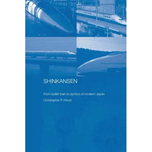 Shinkansen: From Bullet Train to Symbol of Modern Japan