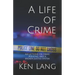 A Life of Crime: Reflections on Crime, Policing, and a Broken Justice System