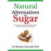 Natural Alternatives To Sugar: How Sugar Can Devastate Your Health And What You Can Do about it.