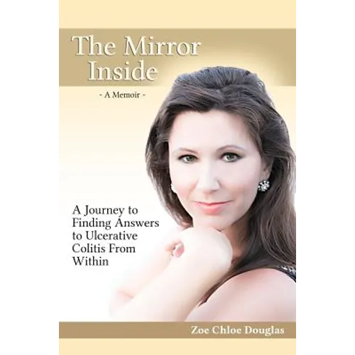 The Mirror Inside: A Journey to Finding Answers to Ulcerative Colitis from Within