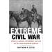 Extreme Civil War: Guerrilla Warfare, Environment, and Race on the Trans-Mississippi Frontier
