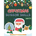 Christmas Scissor Skills: Cut and Paste Workbook with Santa Claus, Reindeer, Snowmen and More - Perfect Gift for Kids, Toddlers and Preschoolers Ages