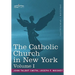 The Catholic Church in New York: A History of the New York Diocese from Its Establishment in 1808 to the Present Time: In 2 Volumes, Vol. I