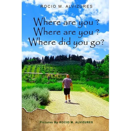 Where are you? Where are you? Where did you go?: Where did you go?