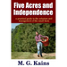 Five Acres and Independence - A Practical Guide to the Selection and Management of the Small Farm