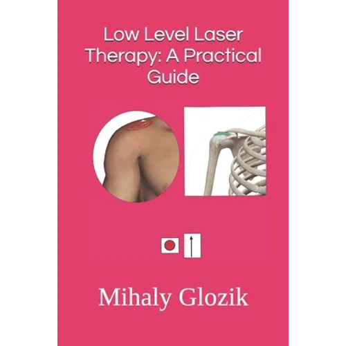 Low Level Laser Therapy: A Practical Guide