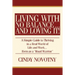 Living with No Balance ... and Loving It!: A Simple Guide to Thriving in a Real World of Life and Work... Even as a Road Warrior