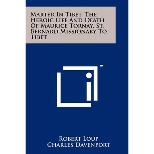 Martyr In Tibet, The Heroic Life And Death Of Maurice Tornay, St. Bernard Missionary To Tibet