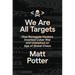 We Are All Targets: How Renegade Hackers Invented Cyber War and Unleashed an Age of Global Chaos