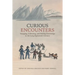 Curious Encounters: Voyaging, Collecting, and Making Knowledge in the Long Eighteenth Century
