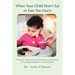 When Your Child Won't Eat or Eats Too Much: A Parents' Guide for the Prevention and Treatment of Feeding Problems in Young Children