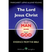 The Lord Jesus Christ Fully Man and Fully God: Evidence from the Bible