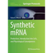 Synthetic Mrna: Production, Introduction Into Cells, and Physiological Consequences