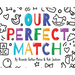 Our Perfect Match: Daddy and Mommy