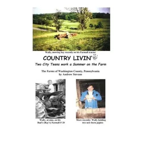 COUNTRY LIVIN' Two City Teens Work a Summer on the Farm: The Farms of Washington County, Pennsylvania