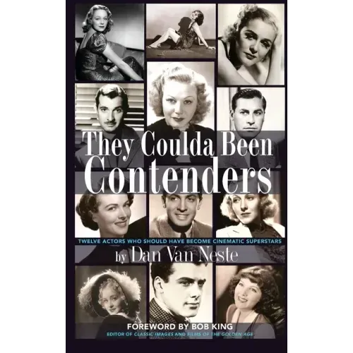 They Coulda Been Contenders: Twelve Actors Who Should Have Become Cinematic Superstars (hardback)