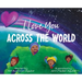I Love You Across the World