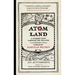 Atom Land: A Guided Tour Through the Strange (and Impossibly Small) World of Particle Physics