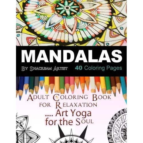 Mandalas Adult Coloring Book: For Meditation, Stress Reliever, Art Yoga for the Soul