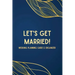 Let's Get Married! A Wedding Planning Guide & Organizer