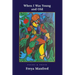 When I Was Young & Old: Poems & Prose