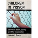 Children in Prison: Six Profiles Before, During and After Incarceration