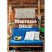 Macrame Decor: 25 Boho-Chic Patterns and Project Ideas
