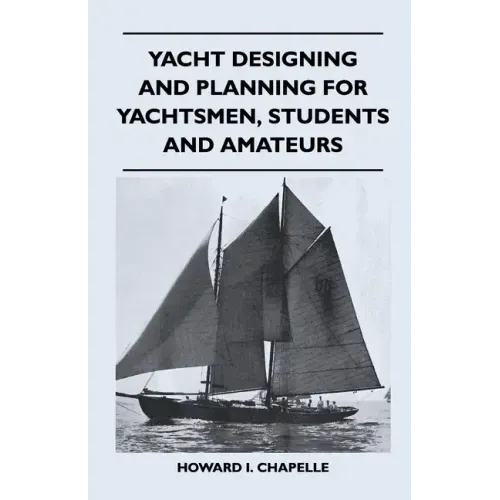 Yacht Designing and Planning for Yachtsmen, Students and Amateurs