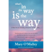 What's in the Way Is the Way: A Practical Guide for Waking Up to Life