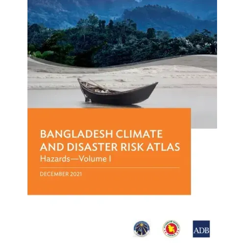Bangladesh Climate and Disaster Risk Atlas: Hazards--Volume I