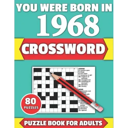 You Were Born In 1968: Crossword: Brain Teaser Large Print 80 Crossword Puzzles With Solutions For Holiday And Travel Time Entertainment Of A