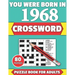 You Were Born In 1968: Crossword: Brain Teaser Large Print 80 Crossword Puzzles With Solutions For Holiday And Travel Time Entertainment Of A
