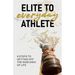 Elite to Everyday Athlete: 9 Steps to Getting Off the SIDELINES of Life